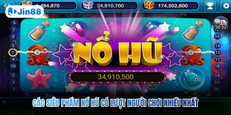 Các siêu phẩm nổ hũ có lượt người chơi nhiều nhất