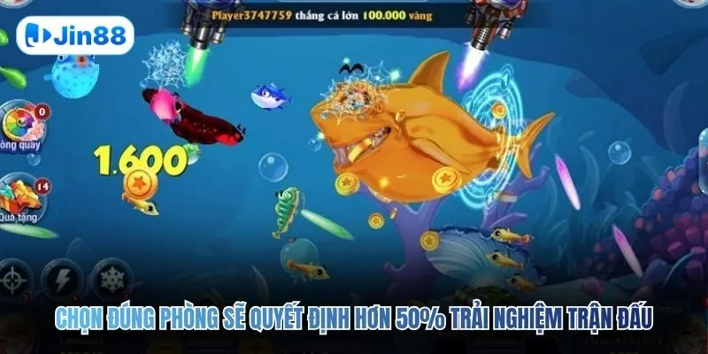 Chọn đúng phòng sẽ quyết định hơn 50% trải nghiệm trận đấu