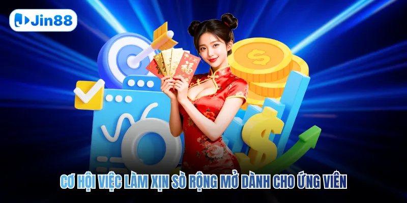 Cơ hội việc làm xịn sò rộng mở dành cho ứng viên