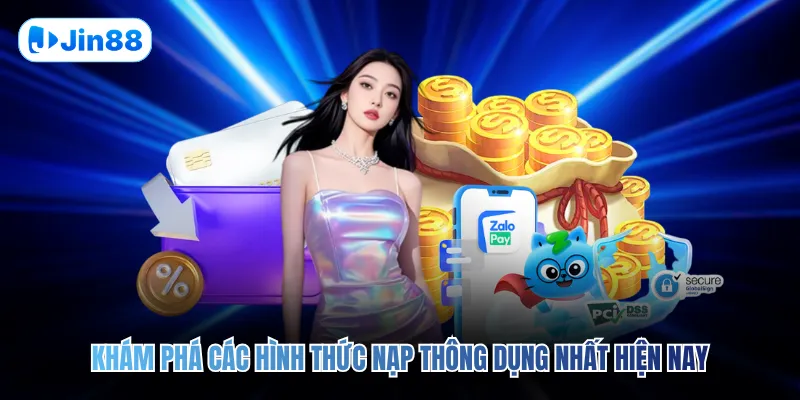 Khám phá các hình thức nạp thông dụng nhất 2026