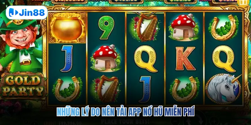 Những lý do nên tải app nổ hũ miễn phí